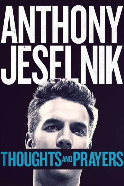 Chia Buồn Và Cầu Nguyện - Anthony Jeselnik: Thoughts And Prayers (2015)