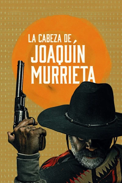 Người Đứng Đầu Joaquín Murrieta - The Head Of Joaquín Murrieta (2023)