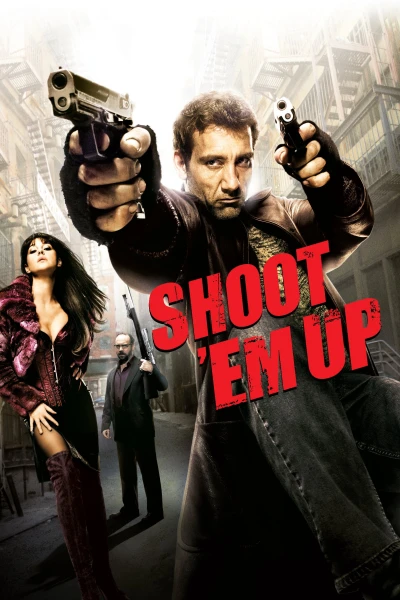 Nhiệm Vụ Bất Đắc Dĩ - Shoot 'Em Up (2007)