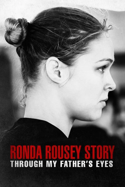 Qua đôi mắt cha tôi: Câu chuyện về Ronda Rousey - The Ronda Rousey Story: Through My Father's Eyes (2019)